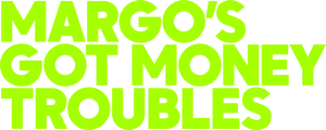 Margo's Got Money Troubles